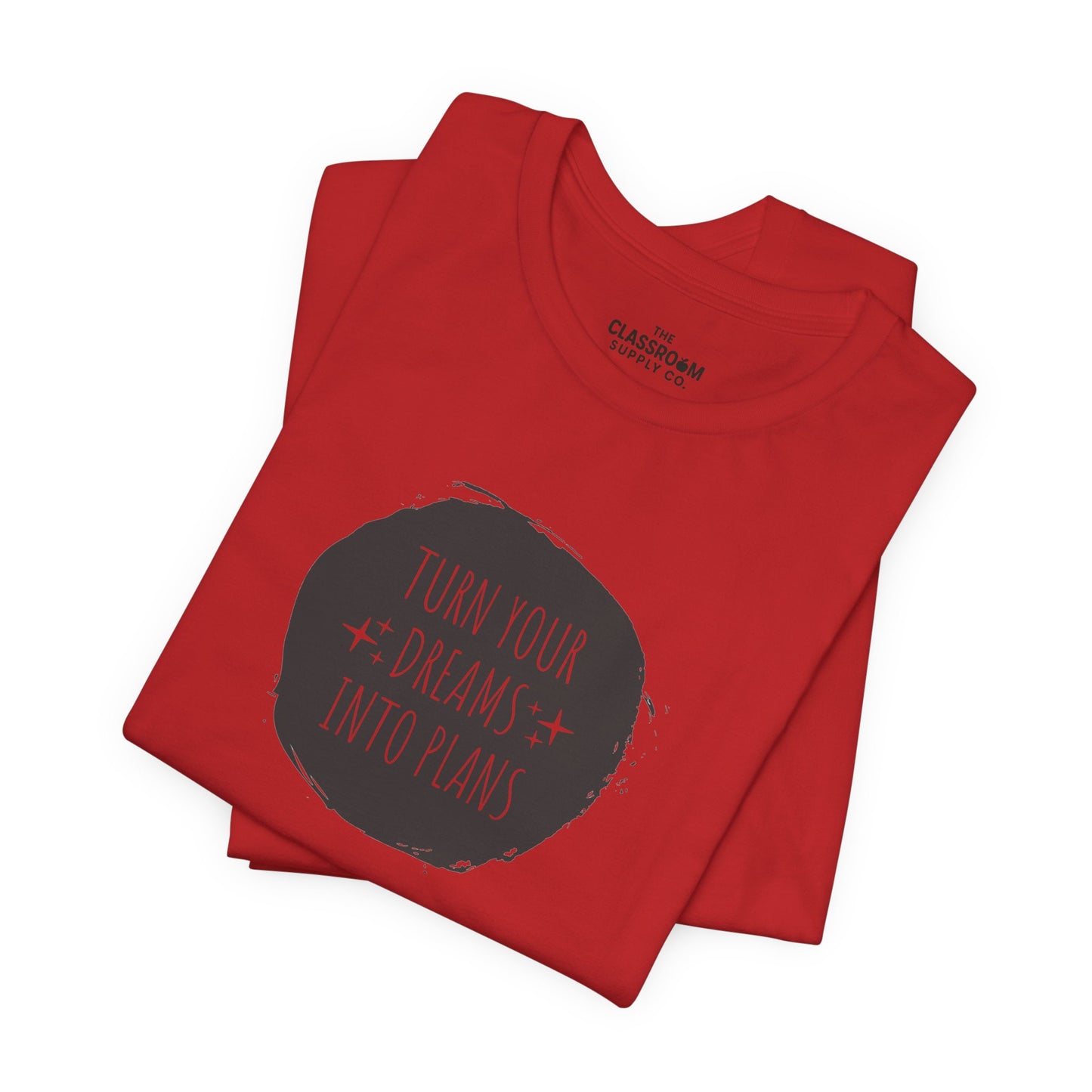 Turn Your Dreams Into Plans Unisex T-Shirt