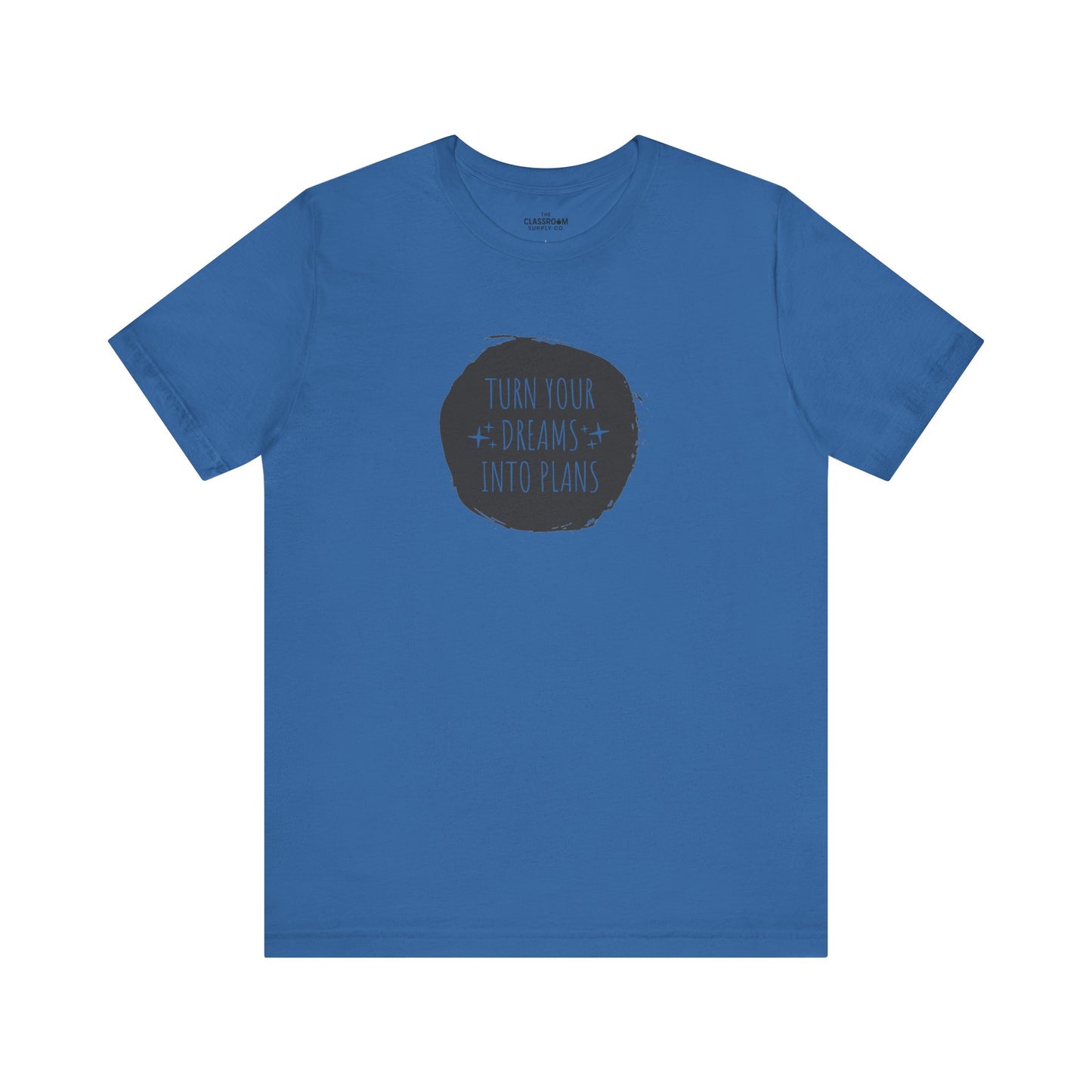 Turn Your Dreams Into Plans Unisex T-Shirt