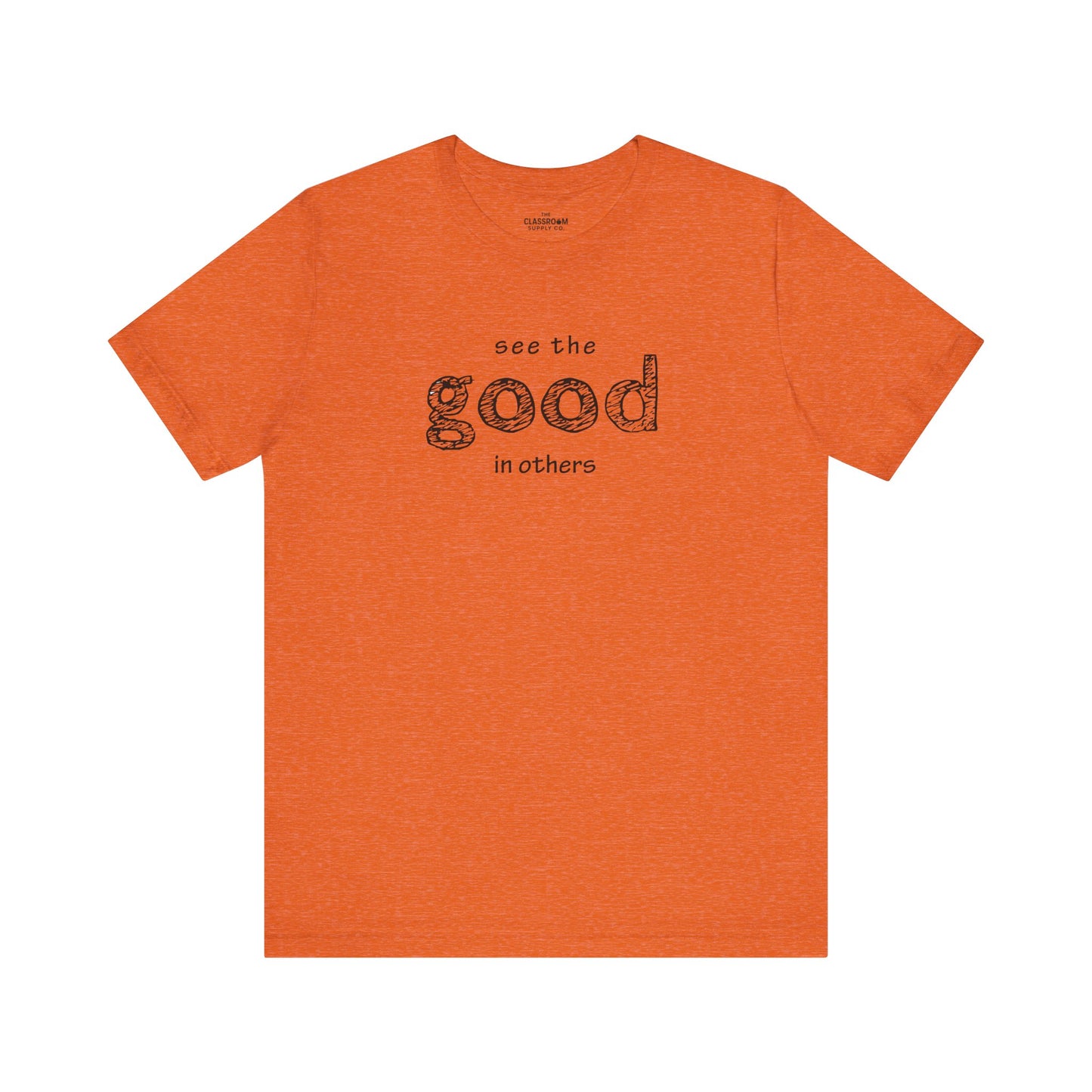 See The Good In Others Unisex T-Shirt