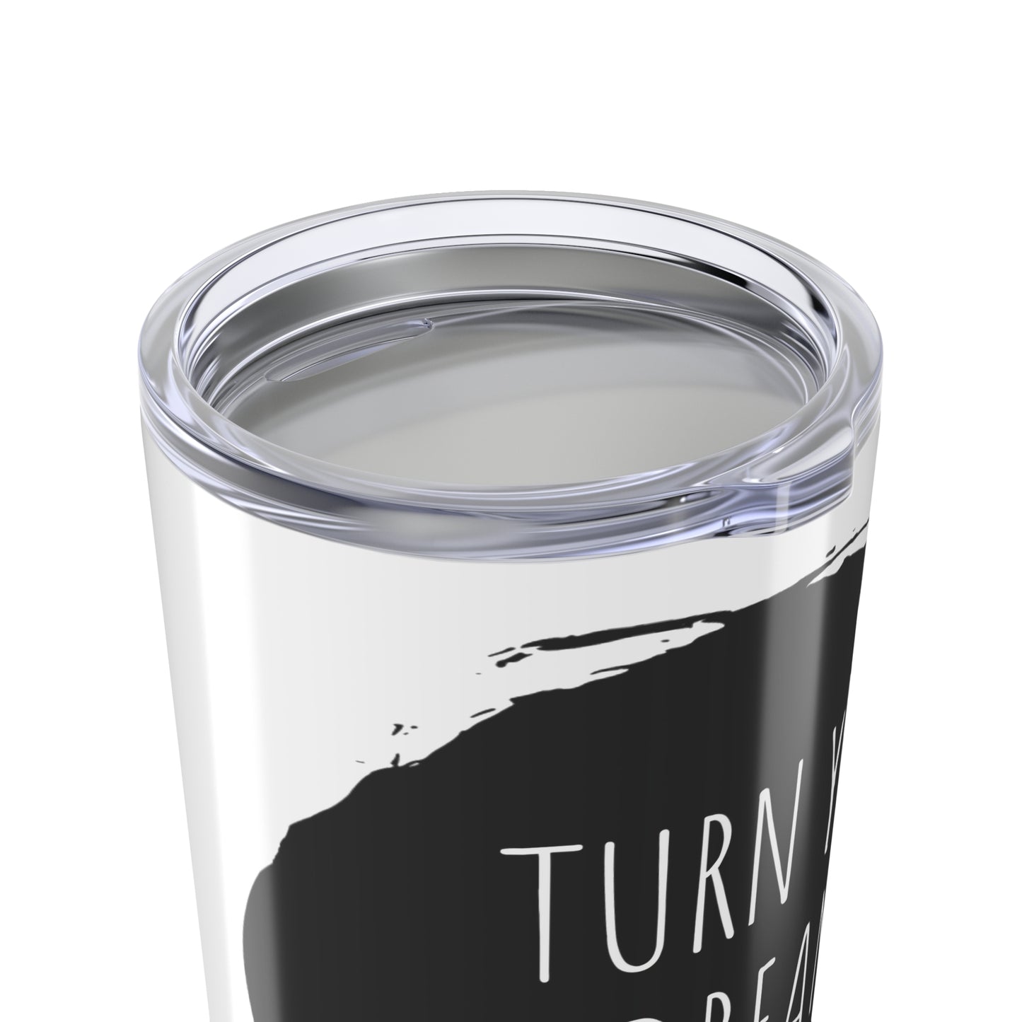 Turn Your Dreams Into plans 20 oz Insulated Tumbler