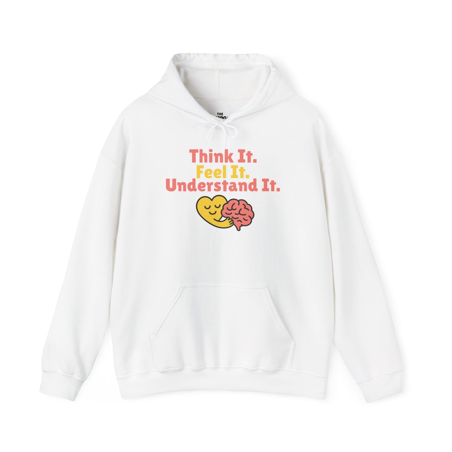 Think it. Feel it. Understand it. Hoodie