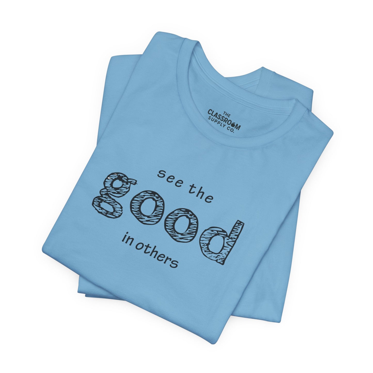 See The Good In Others Unisex T-Shirt