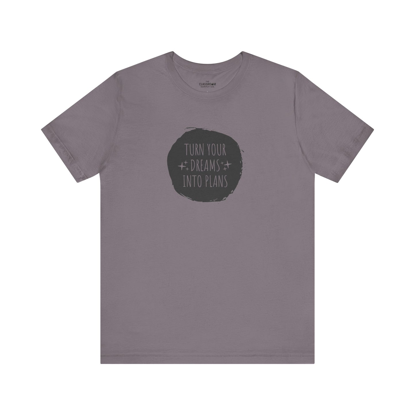 Turn Your Dreams Into Plans Unisex T-Shirt