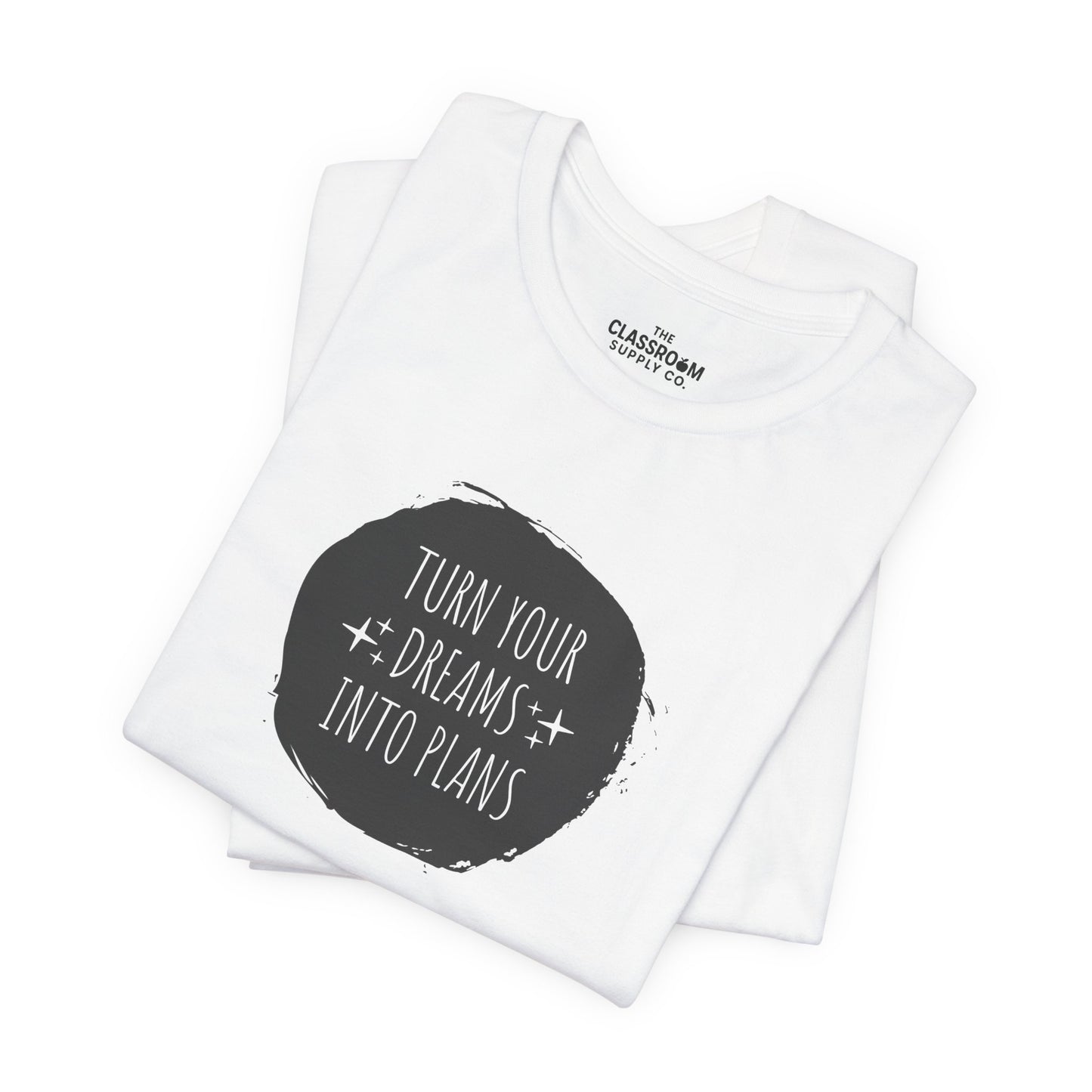 Turn Your Dreams Into Plans Unisex T-Shirt