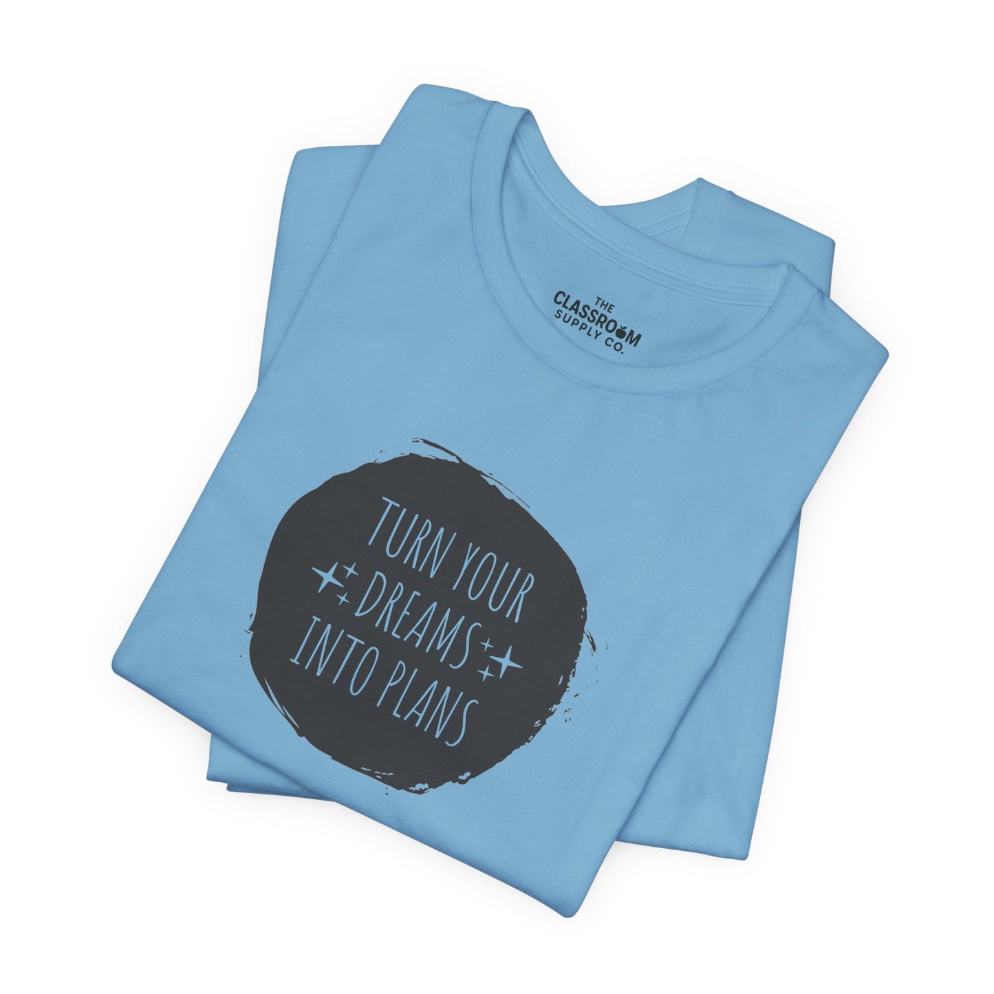 Turn Your Dreams Into Plans Unisex T-Shirt