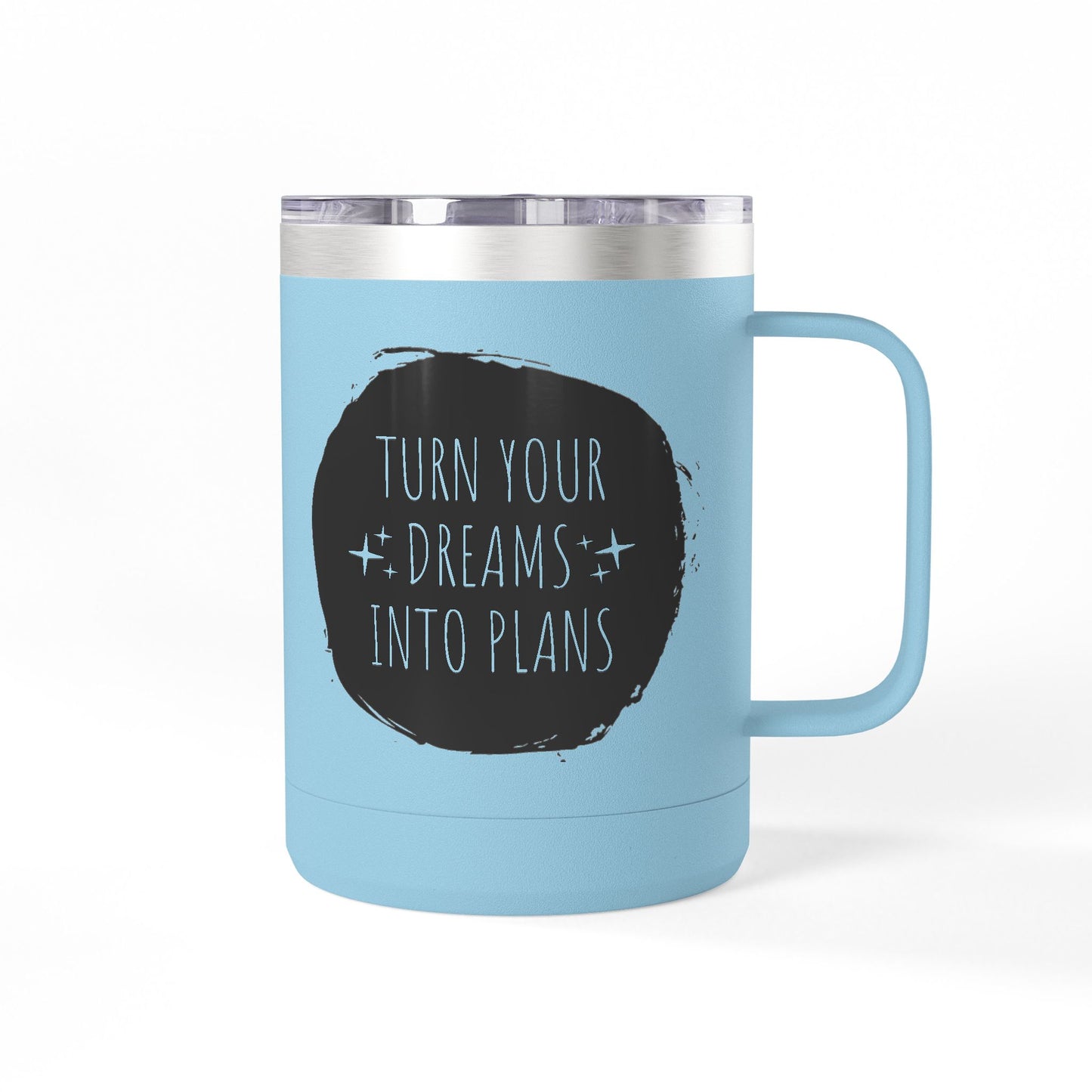 Turn Your Dreams Into Plans 15 oz Coffee Mug Thermos