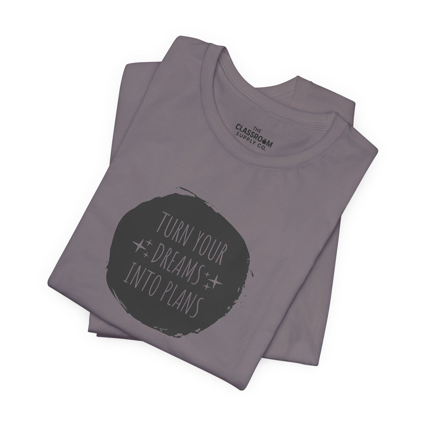 Turn Your Dreams Into Plans Unisex T-Shirt