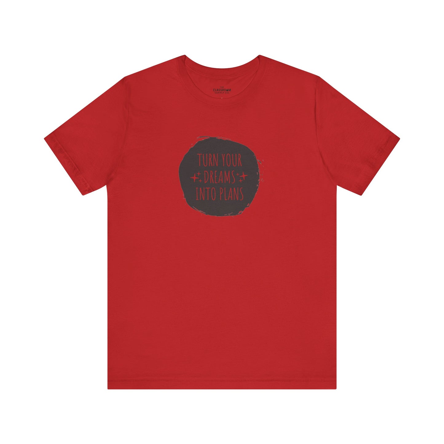 Turn Your Dreams Into Plans Unisex T-Shirt