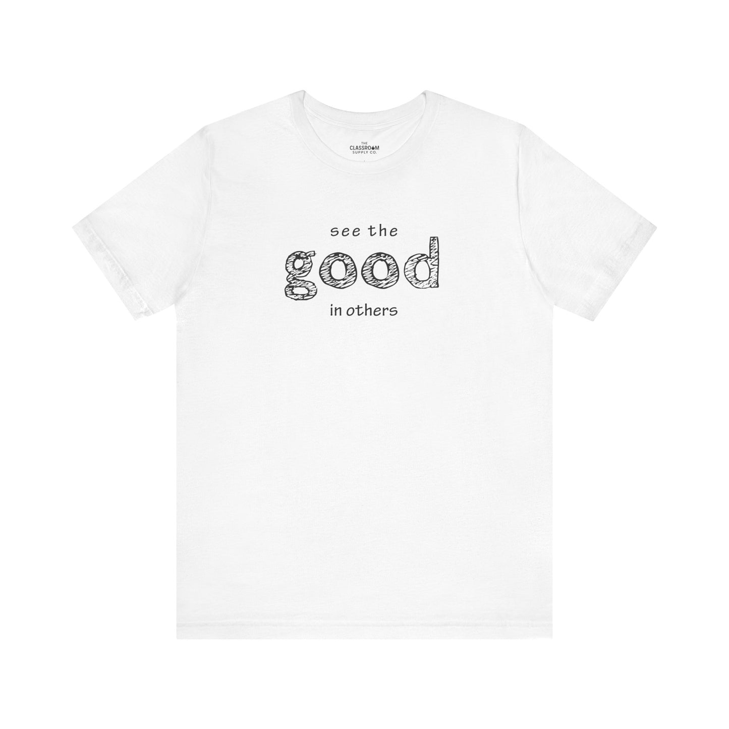 See The Good In Others Unisex T-Shirt