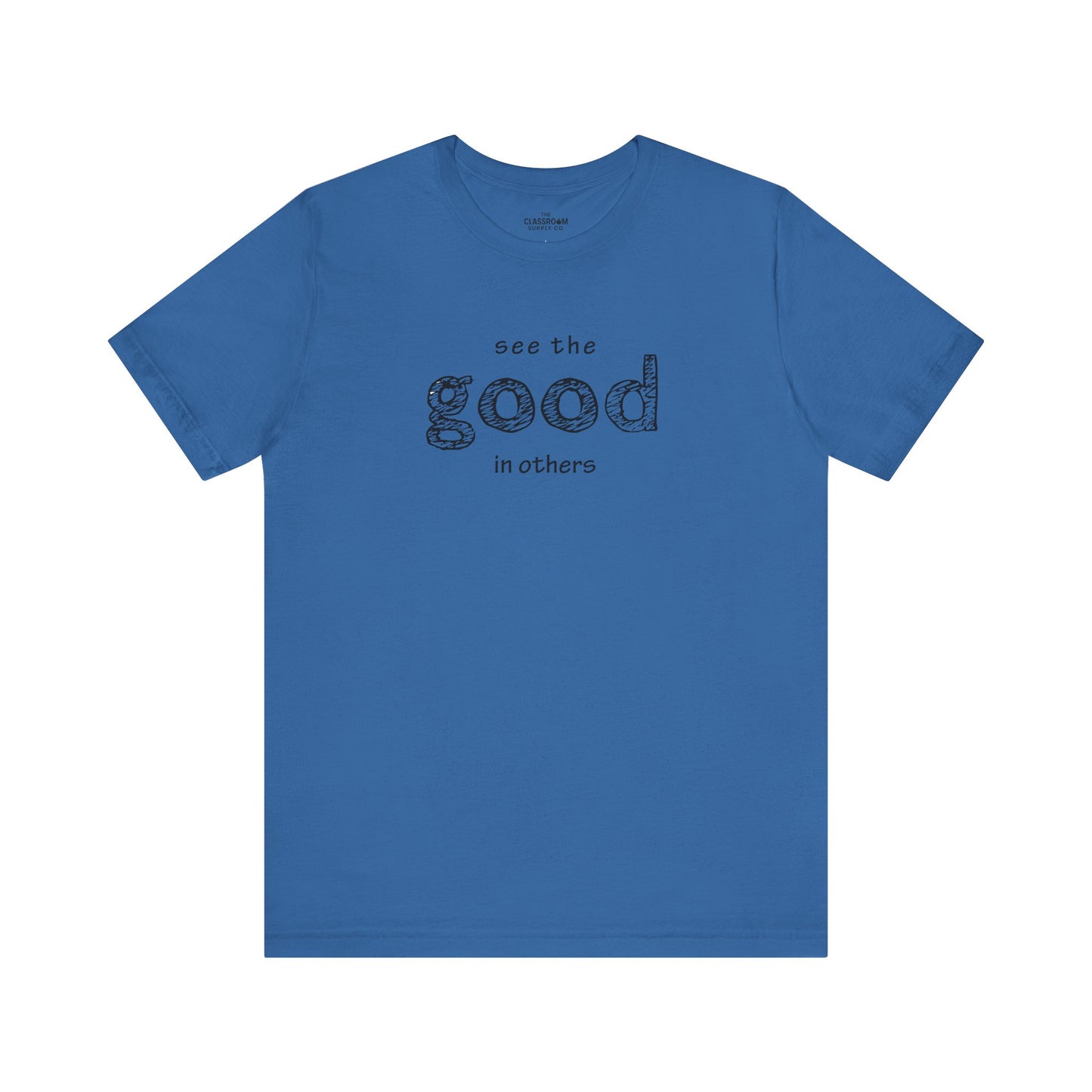 See The Good In Others Unisex T-Shirt