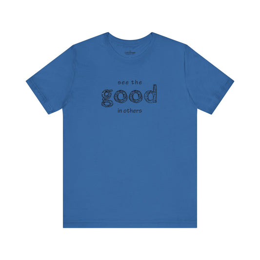 See The Good In Others Unisex T-Shirt
