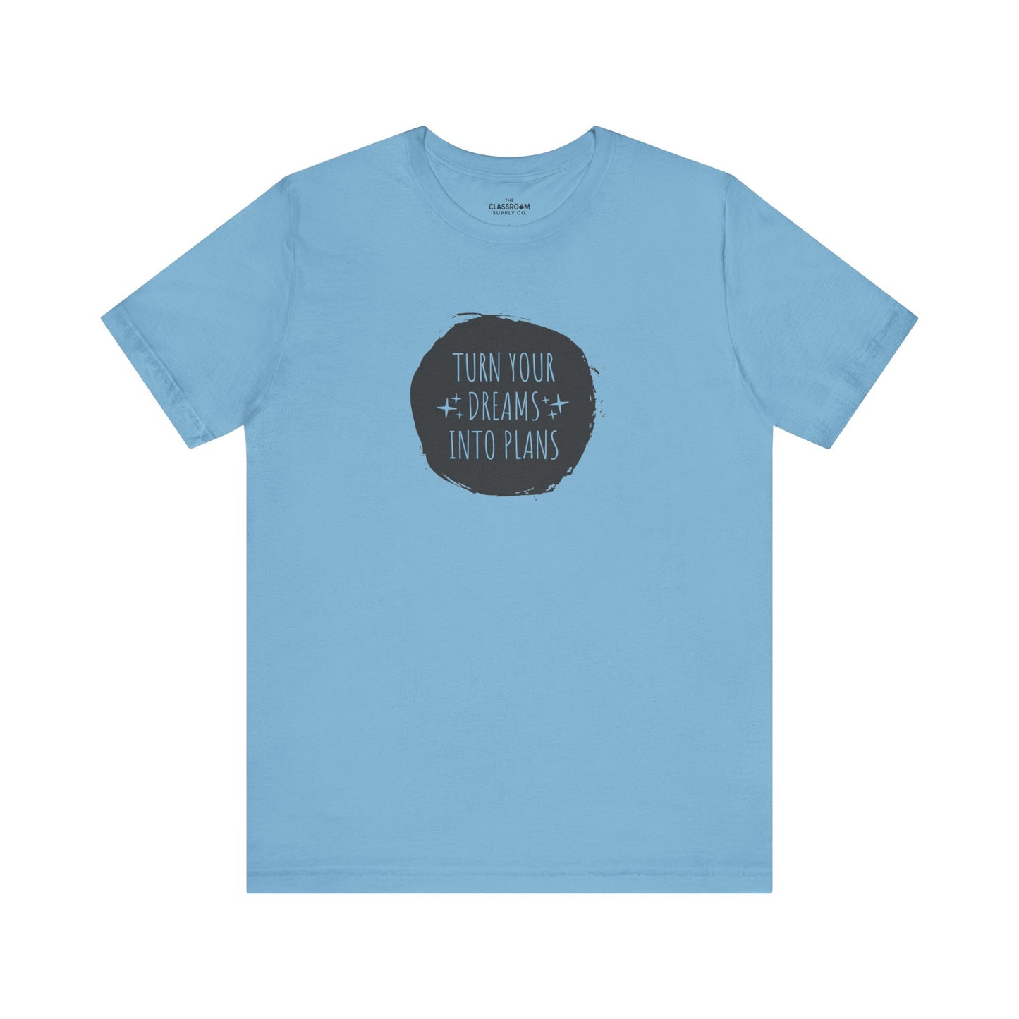 Turn Your Dreams Into Plans Unisex T-Shirt