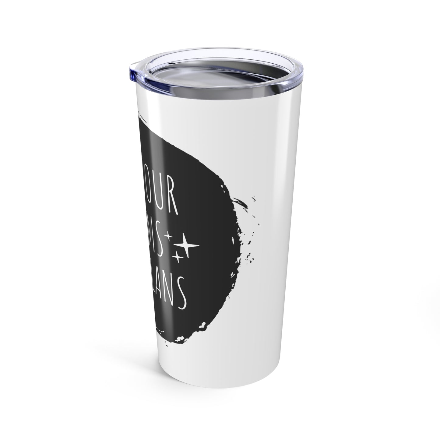Turn Your Dreams Into plans 20 oz Insulated Tumbler