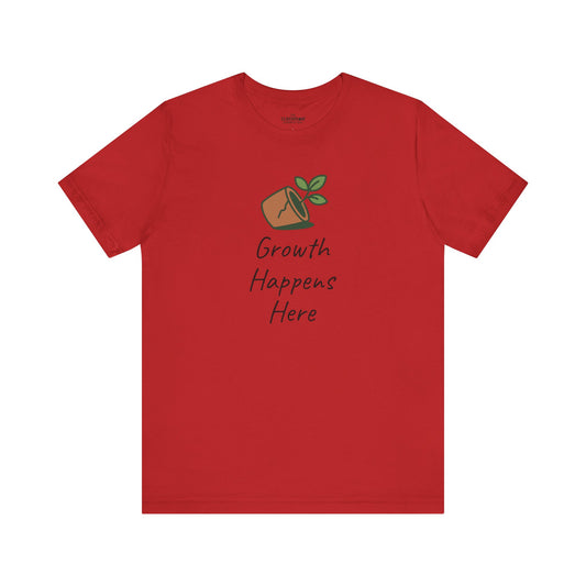 Growth Happens Here Unisex T-Shirt