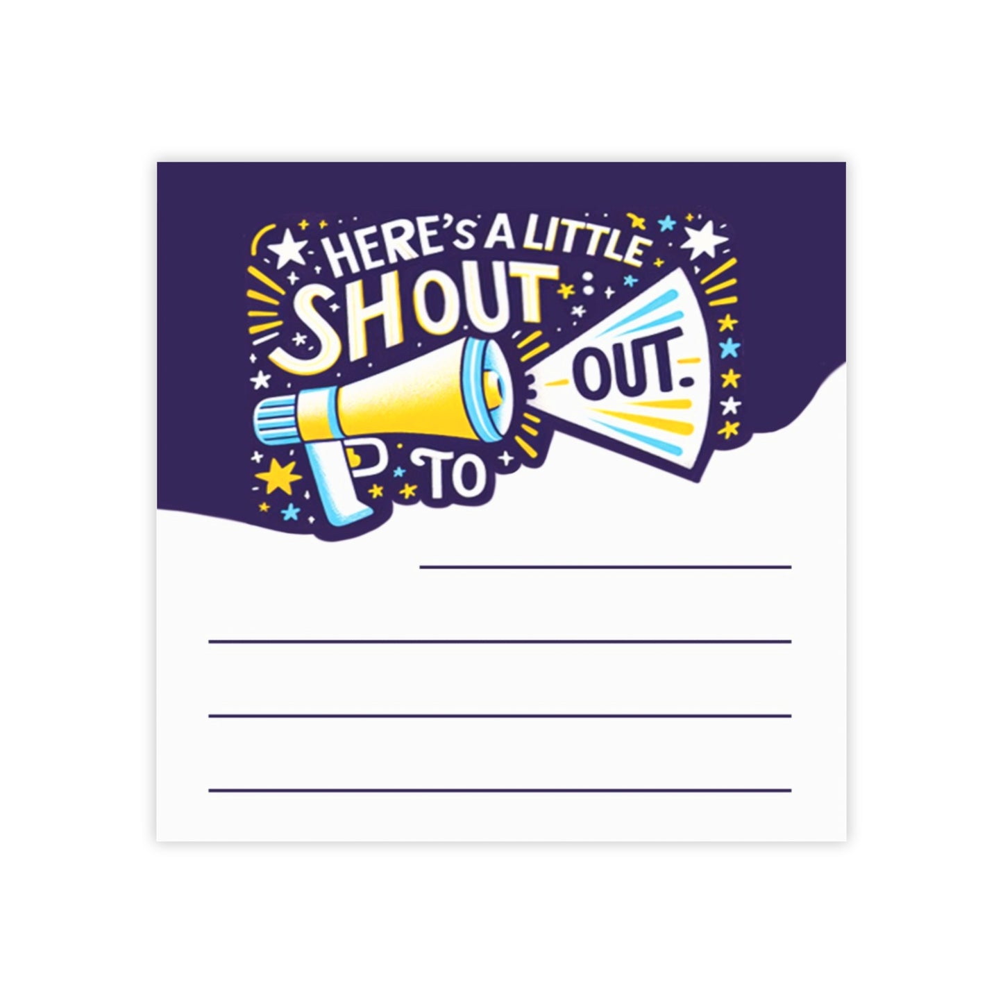 Here's A Little Shout Out Sticky Note Pad