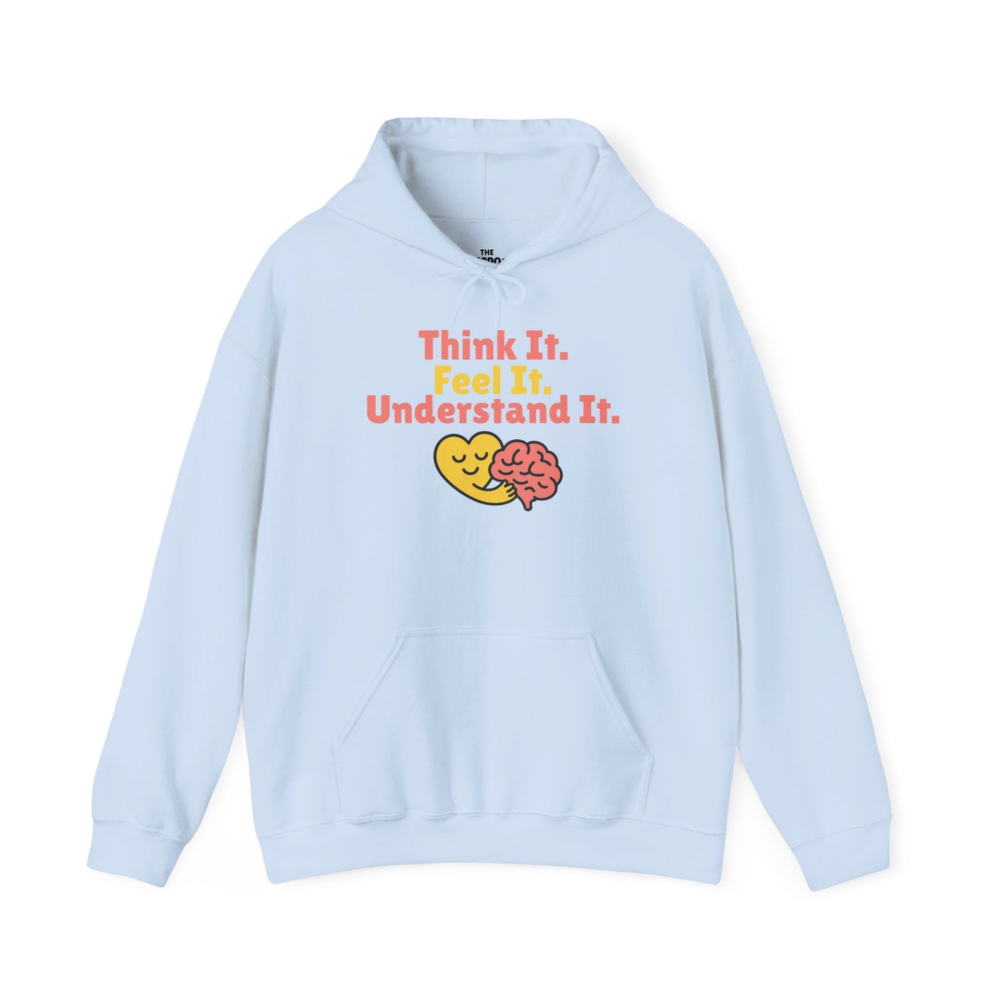 Think it. Feel it. Understand it. Hoodie