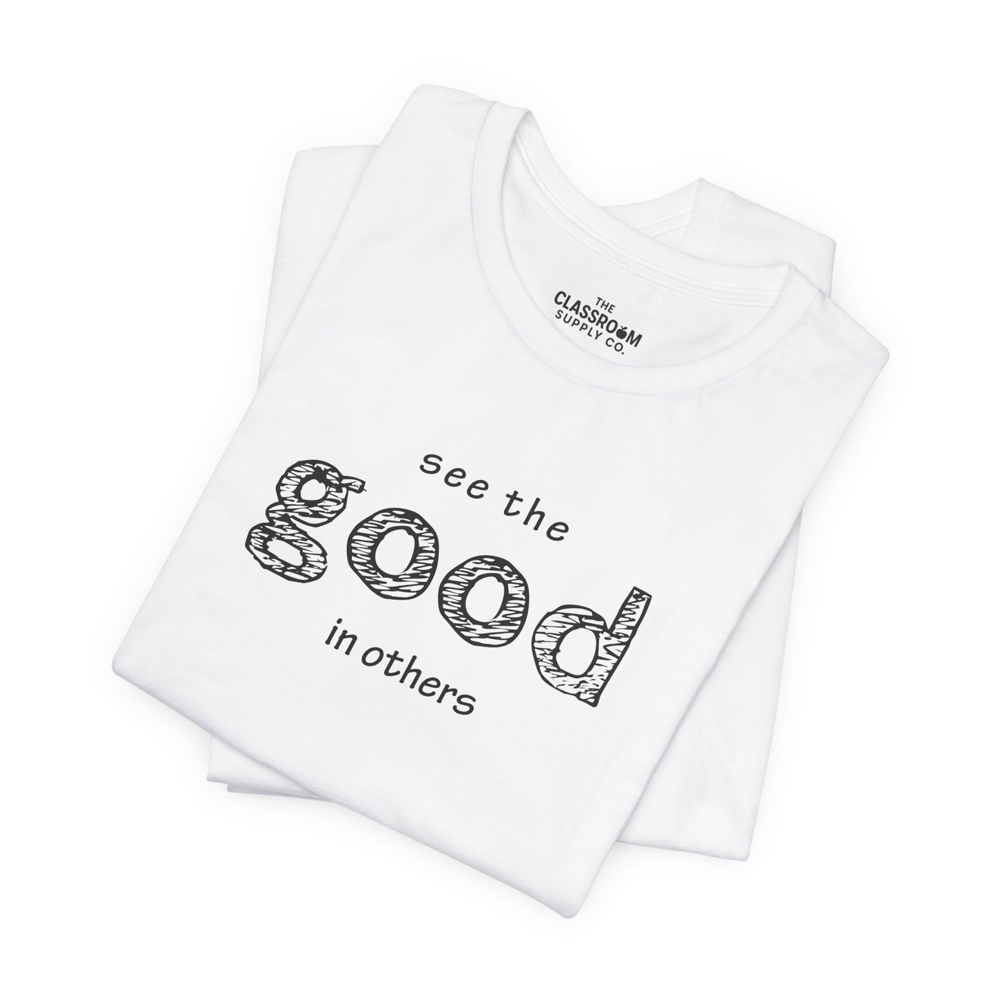 See The Good In Others Unisex T-Shirt