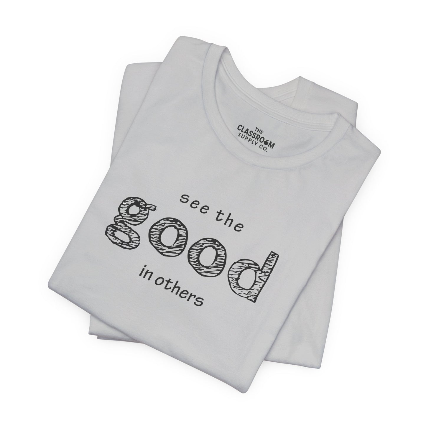 See The Good In Others Unisex T-Shirt