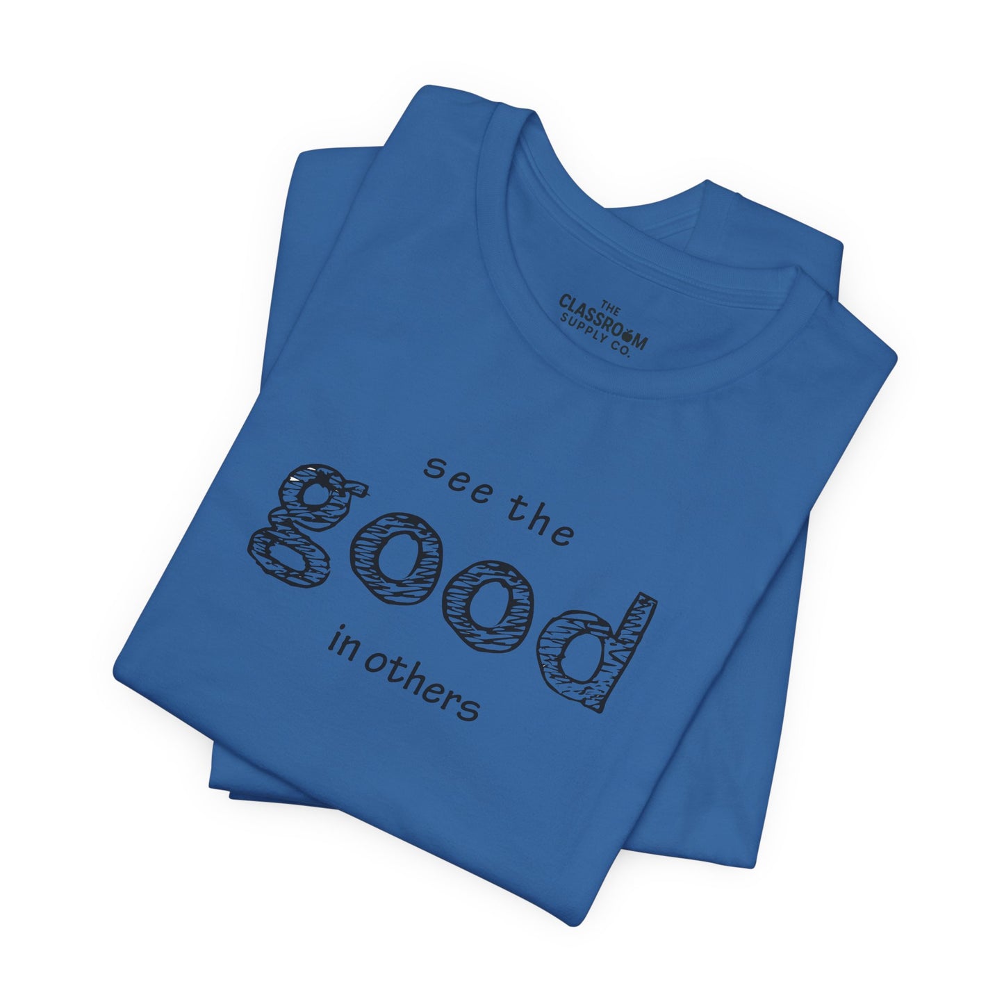 See The Good In Others Unisex T-Shirt
