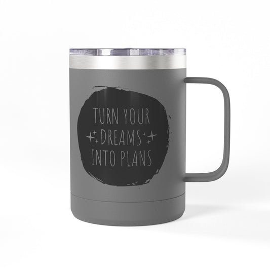 Turn Your Dreams Into Plans 15 oz Coffee Mug Thermos
