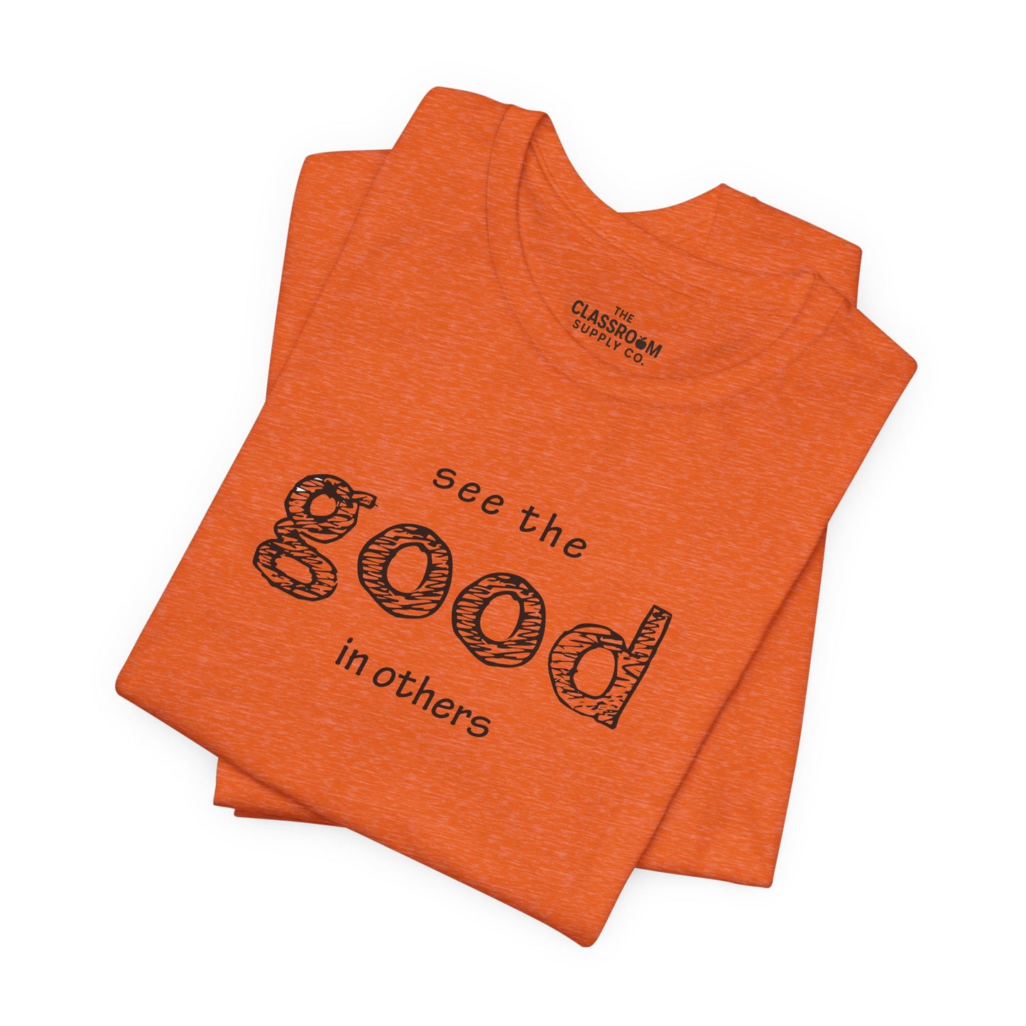 See The Good In Others Unisex T-Shirt