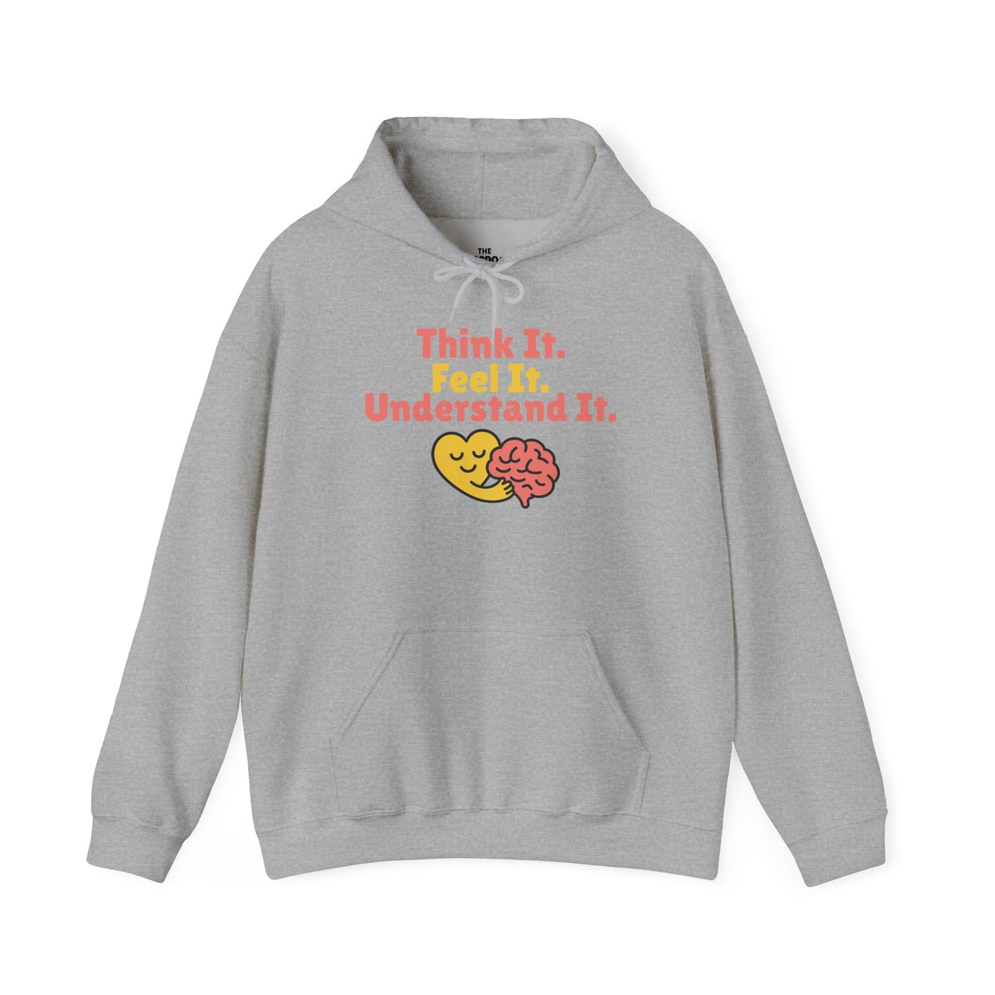 Think it. Feel it. Understand it. Hoodie