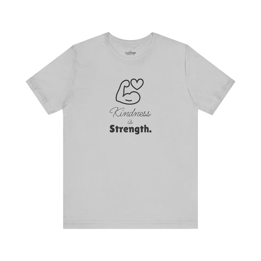 Kindness Is Strength Unisex T Shirt