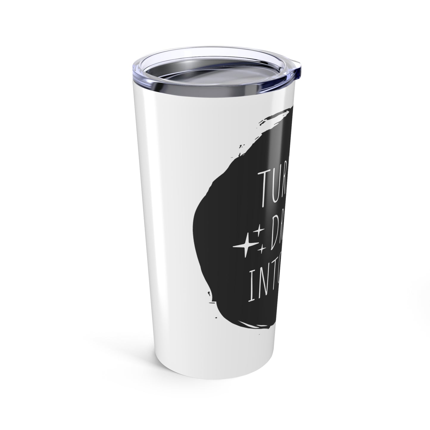 Turn Your Dreams Into plans 20 oz Insulated Tumbler