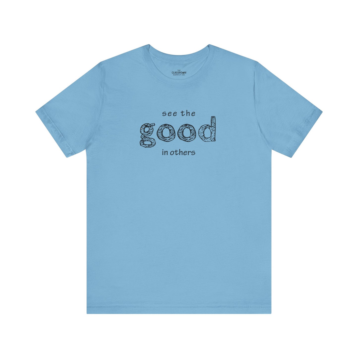 See The Good In Others Unisex T-Shirt