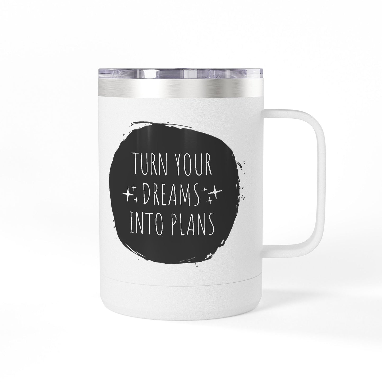 Turn Your Dreams Into Plans 15 oz Coffee Mug Thermos