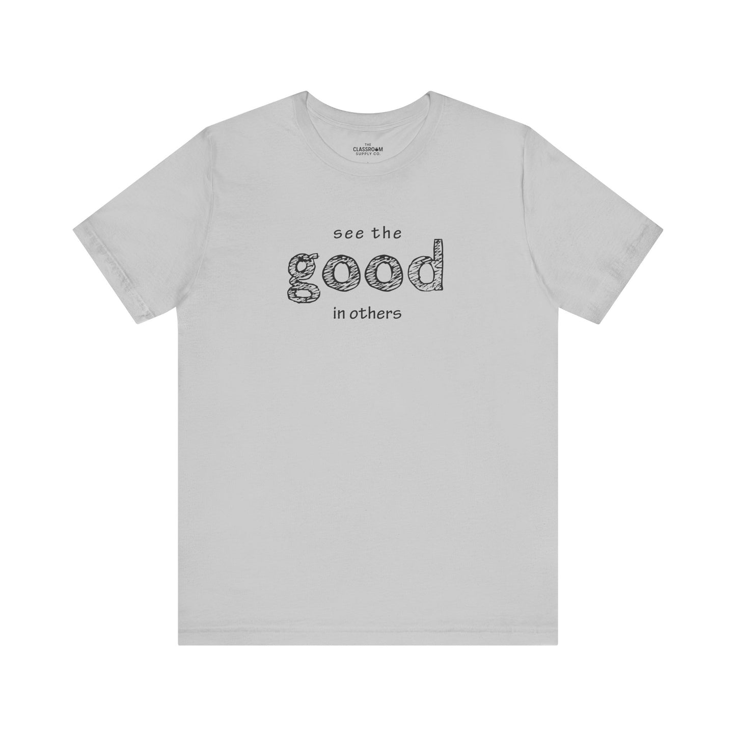 See The Good In Others Unisex T-Shirt